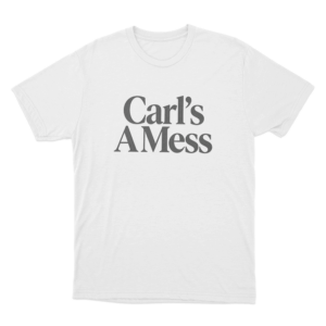 Carls A Mess Bold Unisex T Shirt White 1