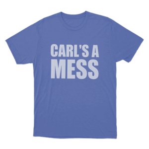 Carls A Mess Simple Text Unisex T Shirt Blue 1