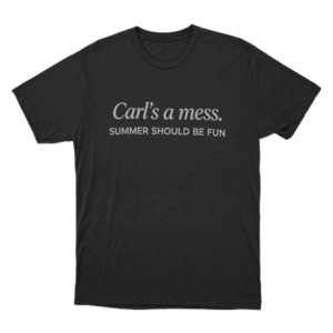 Carls A Mess Summer Should Be Fun Unisex T Shirt Black 1